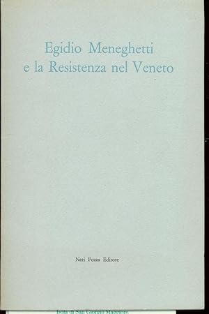 EGIDIO MENEGHETTI E LA RESISTENXZA NEL VENETO