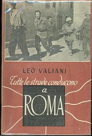 TUTTE LE STRADE CONDUCONO A ROMA DIARIO DI UN UOMO NELLA GUERRA DI UN POPOLO