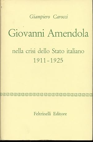 GIOVANNI AMENDOLA NELLA CRISI DELLO STATO ITALIANO 1911 - 1925