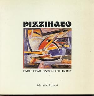 PIZZINATO L'ARTE COME BISOGNO DI LIBERTÀ 1925 / 1981