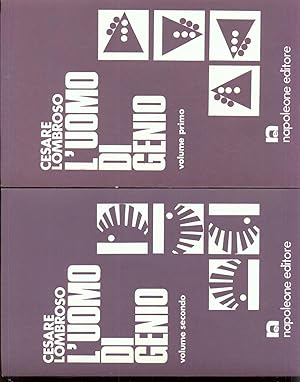 L' UOMO DI GENIO IN RAPPORTO ALLA PSICHIATRIA ALLA STORIA ALL'ESTETICA DUE VOLUMI