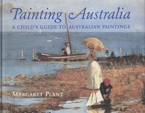 PAINTING AUSTRALIA A CHILD'S GUIDE TO AUSTRALIAN PAINTINGS