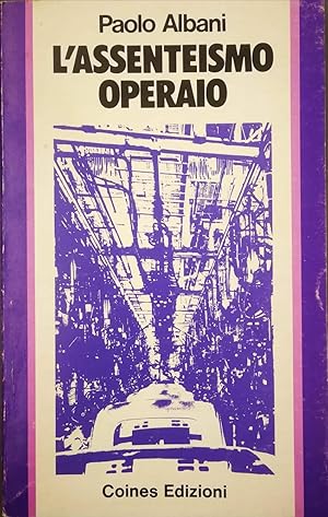 L'assenteismo operaio Una forma di non collaborazione