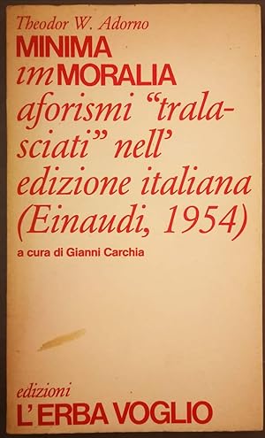 Minima immoralia - aforismi tralasciati nell'edizione italiana (Einaudi, 1954)