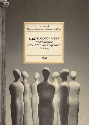 L'ARTE SENZA MUSE - L'ARCHITETTURA NELL'ESTETICA CONTEMPORANEA TEDESCA