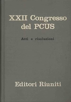 XXII CONGRESSO DEL PCUS PARTITO COMUNISTA DELL'UNIONE SOVIETICA ATTI E RISOLUZIONI