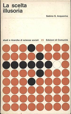 LA SCELTA ILLUSORIA DEMOCRAZIA POLITICA E SOCIETÀ INDUSTRIALE