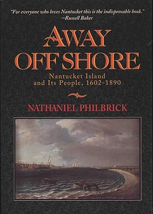 AWAY OFFSHORE - NANTUCKET ISLAND AND ITS PEOPLE 1602 - 1890