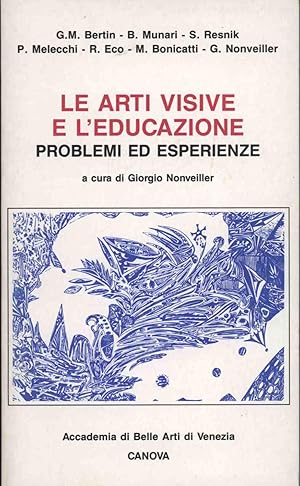 LE ARTI VISIVE E L'EDUCAZIONE PROBLEMI ED ESPERIENZE DALLA SCUOLA MATERNA ALLA SECONDARIA