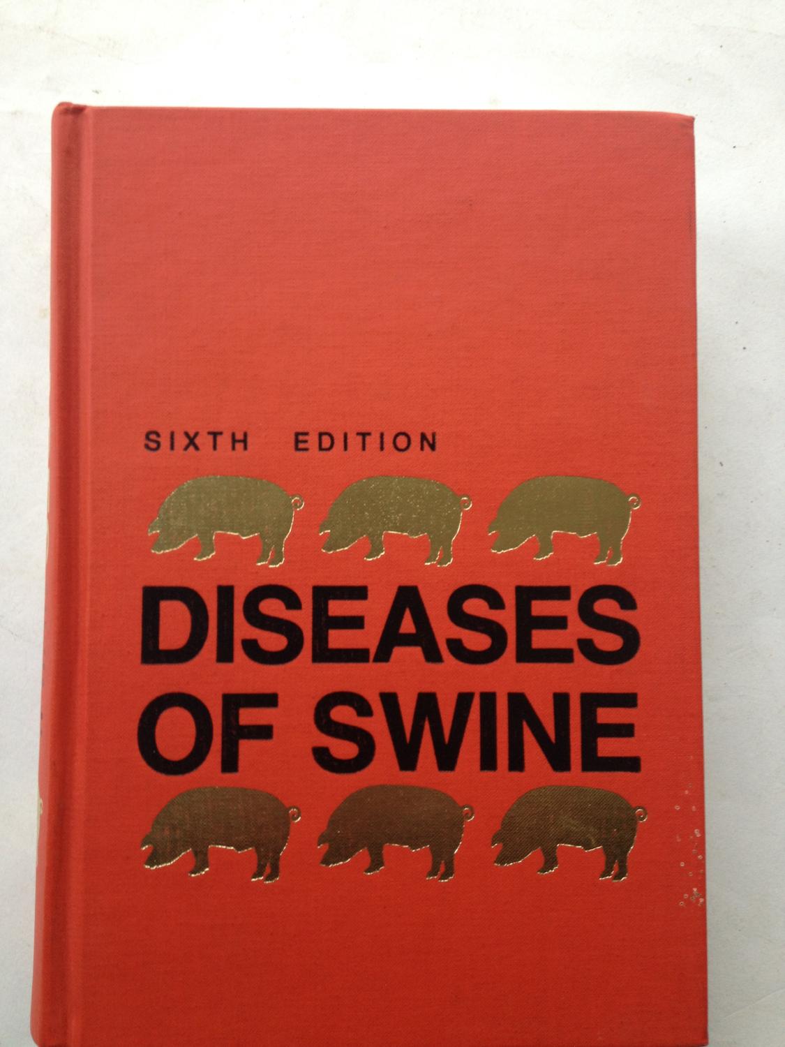 Diseases of Swine Sixth Edition - Howard W Dunne, Barbara Straw, Robert D Glock, William L Mengeling, R H C Penny, Erwin Scholl