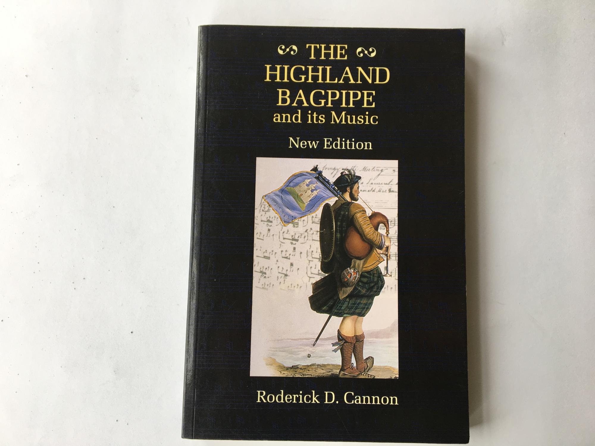 The Highland Bagpipe and Its Music New Edition - Roderick D Cannon