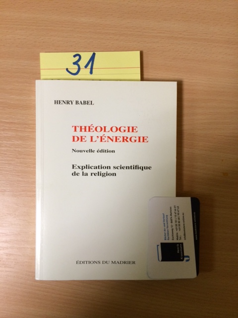 Theologie de L energie - Explication scientifique de la religion (Nouvelle edition) - Babel, Henry