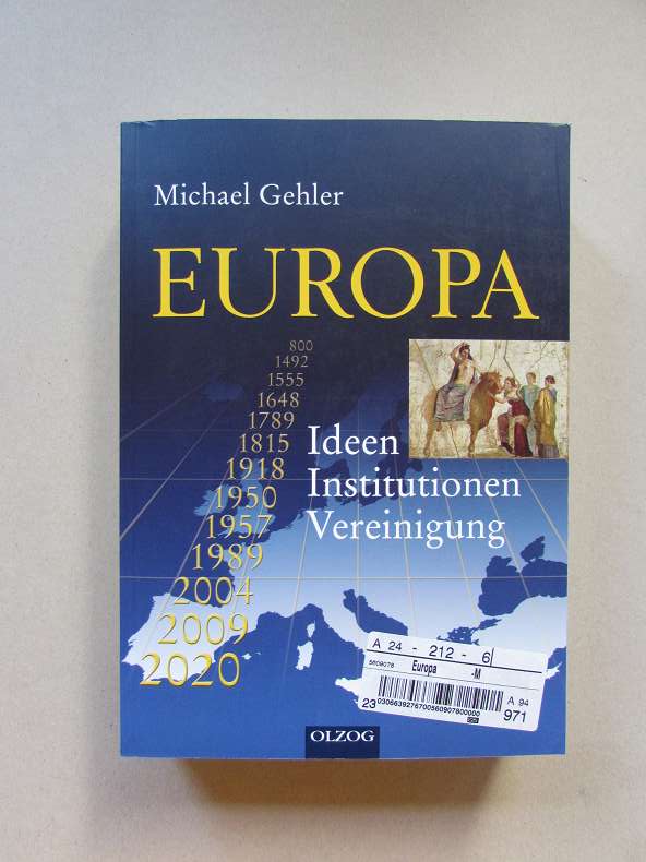 Europa - Ideen, Institutionen, Vereinigung - Gehler, Michael