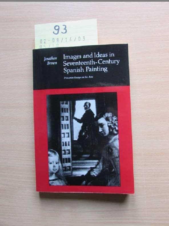Images and Ideas in Seventeenth-Century Spanish Painting - Brown, Jonathan