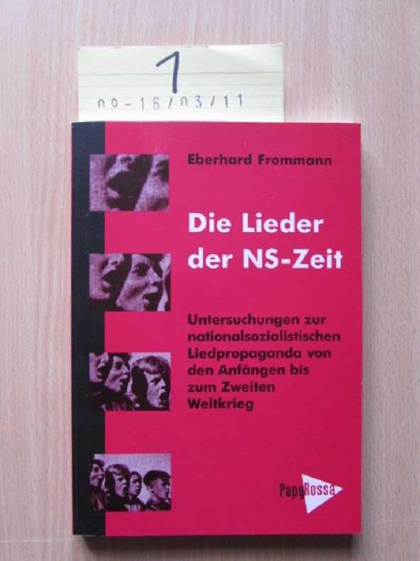 Die Lieder der NS-Zeit: Untersuchungen zur nationalsozialistischen Liedpropaganda von den Anfängen bis zum Zweiten Weltkrieg (PapyRossa Hochschulschriften)