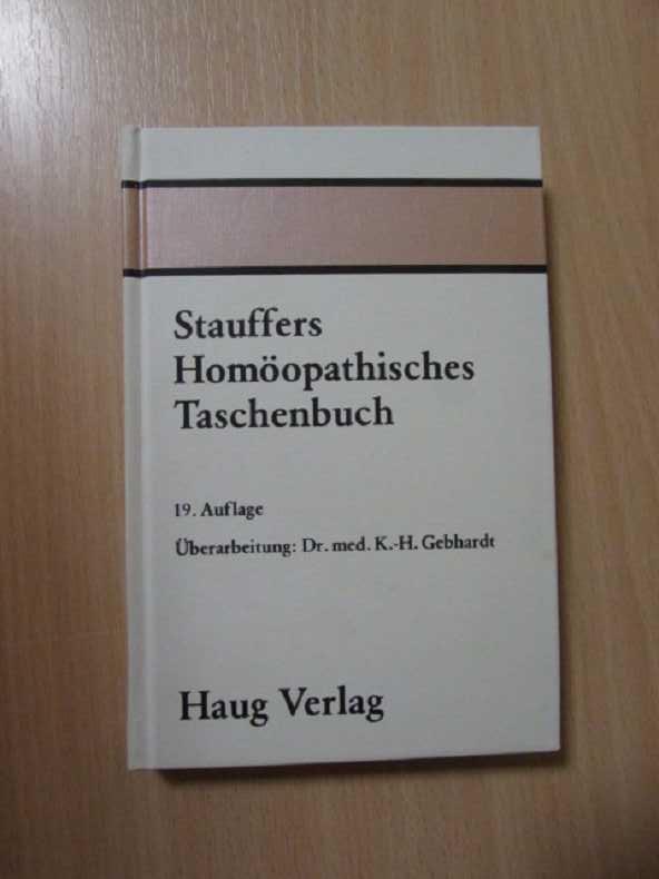 Stauffers Homöopathisches Taschenbuch - Kurzgefasste Therapie und Arzneimittellehre zum Gebrauche für die ärztliche Praxis.