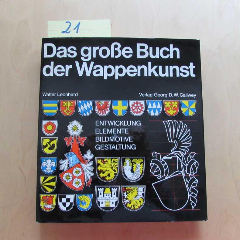 Das grosse Buch der Wappenkunst: Entwicklung, Elemente, Bildmotive, Gestaltung