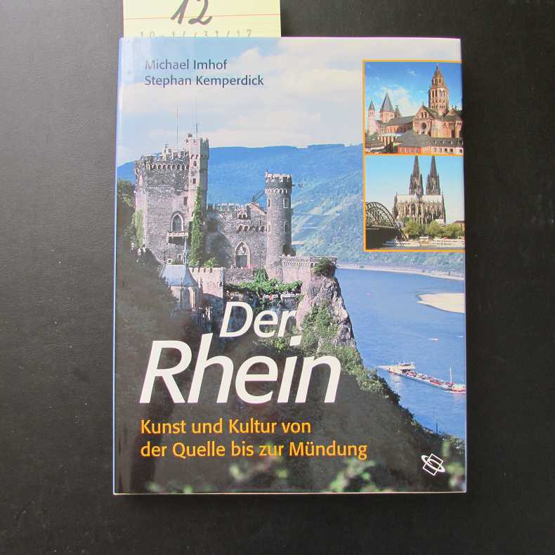 Der Rhein - Kunst und Kultur von der Quelle bis zur Mündung - Imhof, Michael und Stephan Kemperdick