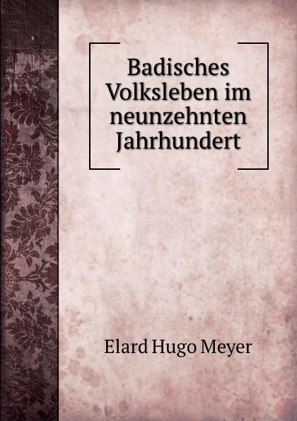 Badisches Volksleben im neunzehnten Jahrhundert - Elard Hugo Meyer