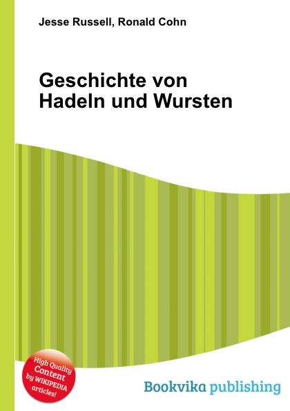 Geschichte von Hadeln und Wursten - Jesse Russel, Ronald Cohn