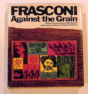 Frasconi: Against the Grain : The Woodcuts of Antonio Frasconi