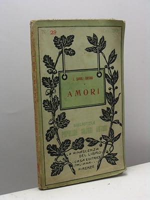 Amori del Sig. Conte Lodovico Savioli Fontana ristampa sull'edizione Orcesi del 1800 curata ed an...