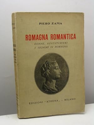 Romagna romantica. Donne, avventurieri e signori di Romagna