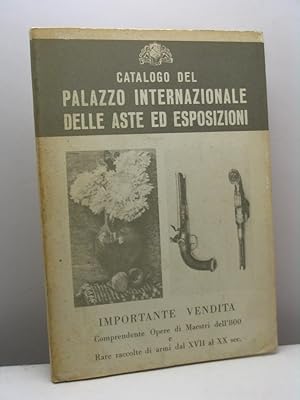 Catalogo del Palazzo Internazionale delle Aste ed Esposizioni. Importante vendita comprendente op...