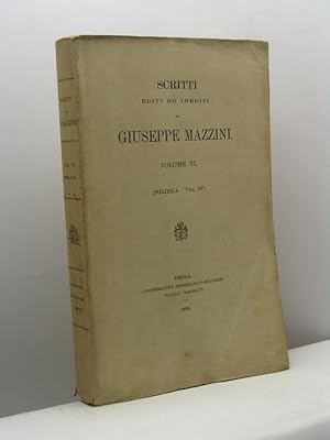 Scritti editi ed inediti di Giuseppe Mazzini - volume VI (Politica vol. IV)