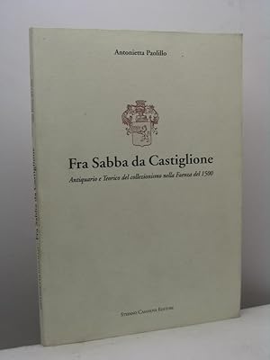 Fra Sabba da Castiglione. Antiquario e teorico del collezionismo nella Faenza del 1500
