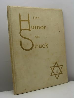 Der Humor bei Struck. Poetenstimmen gesammelt und herausgegeben von Heinrich Hirschberg. Mit zahl...