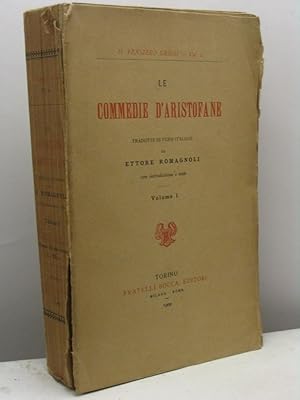 Le commedie d'Aristofane tradotte in versi italiani da Ettore Romagnoli con introduzione e note -...