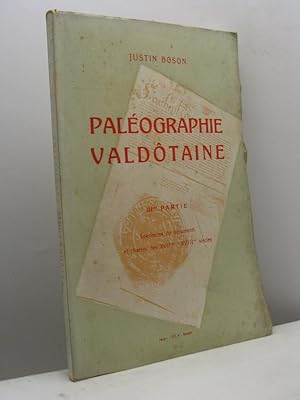 Paléographie Valdotaine - III me partie. Spécimens de documents et chartes des XVIIme - XVIIIme s...