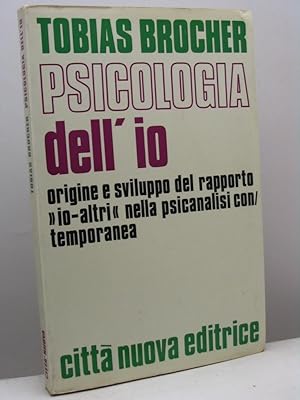 Psicologia dell'io. Origine e sviluppo del rapporto io-altri nella psicanalisi contemporanea