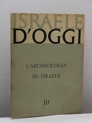 L'archeologia in Israele - Israele d'oggi, n. 10