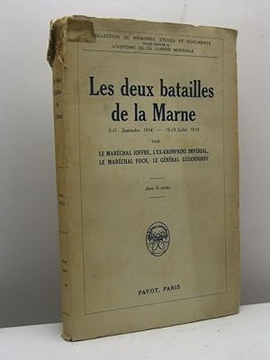 Les deux batailles de la Marne 5-11 Septembre 1914 - 15-18 Juillet 1918 par le Maréchal Joffre, l...