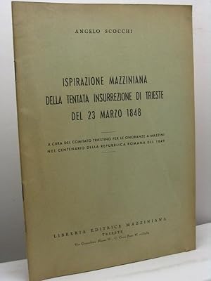 Ispirazione mazziniana della tentata insurrezione di Trieste del 23 marzo 1848. A cura del Comita...