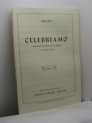 Celebriamo. Repertorio di musica per la Liturgia di autori diversi. Anno 1974 - volume IV