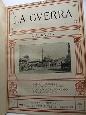 La guerra. L'Albania (volume 7), La Carnia (volume 8), Armi e munizioni (volume 9), La Macedonia ...
