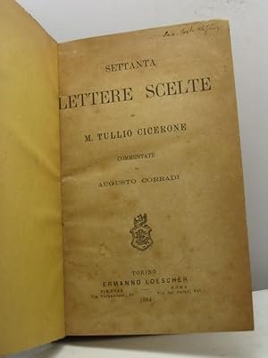 Settanta lettere scelte di M. Tullio Cicerone commentate da Augusto Corradi