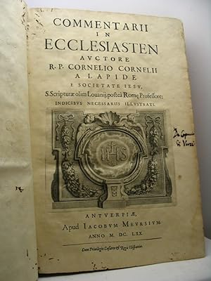 Commentarii in Ecclesiasten auctore R.P. Cornelio Cornelii a Lapide e Societate Iesu, S. Scriptur...