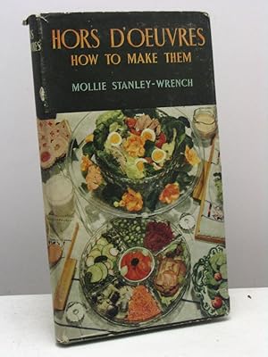 Hors d'oeuvres. How to make them by Mollie Stanley-Wrench