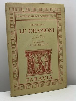 Le orazioni - volume primo: Le Olintiche. A cura di Ignazio Bassi