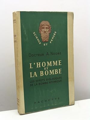 L'homme et la bombe. Les effets biologiques de la bombe atomique