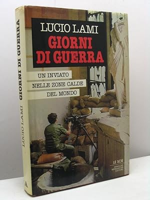 Giorni di guerra. Un inviato nelle zone calde del mondo