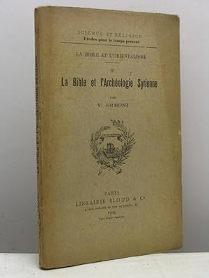 La Bible et l'Archéologie Syrienne par V. Ermoni - La Bible et l'Orientalisme, vol. III