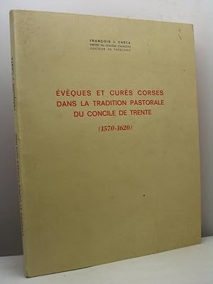 Eveques et curés corses dans la tradition pastorale du Concile de Trente (1570-1620)