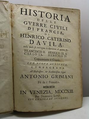 Historia delle guerre civili di Francia di Henrico Caterino Davila, nella quale si contengono le ...