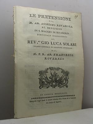 Le pretensioni del M. Ab. Agostino Rivarola al benefizio di S. Biaggio di Rivarolo dimostrate ins...