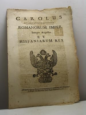 Carolus Divina Favente Clementia Romanorum Imper. Semper Augustus et Hispaniarum Rex. [13 ottobre...